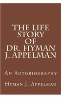 The Life Story of Dr. Hyman J. Appelman