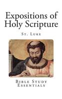 Expositions of Holy Scripture: St. Luke(Expositions of Holy Scripture)