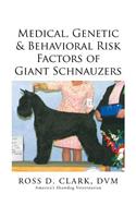 Medical, Genetic & Behavioral Risk Factors of Giant Schnauzers