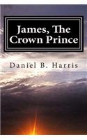 James, The Crown Prince