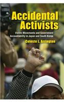 Accidental Activists: Victim Movements and Government Accountability in Japan and South Korea(Studies of the Weatherhead East Asian Institute, Columbia University)