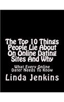 Top 10 Things People Lie About On Online Dating Sites And Why