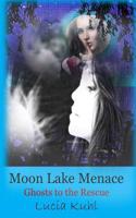 Moon Lake Menace: Ghosts to the Rescue