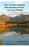How to Parent Mindfully with Emotional Control, Love and Strength