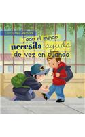 Todo El Mundo Necesita Ayuda de Vez En Cuando (Everybody Needs Help Sometimes)