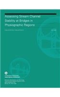 Assessing Stream Channel Stability at Bridges in Physiographic Regions: (English)