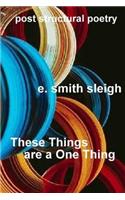 These Things are a One Thing