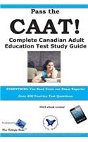 Pass the CAAT! Complete Canadian Adult Achievement Test Study Guide