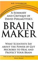 A Summary and Critique of David Perlmutter's Brain Maker: What Scientists Say about the Power of Gut Microbes to Heal and Protect Your Brain