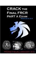 CRACK the Final FRCR PART A Exam - Modules 4, 5, 6