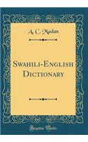 Swahili-English Dictionary (Classic Reprint)