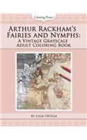 Arthur Rackham's Fairies and Nymphs: A Vintage Grayscale Adult Coloring Book