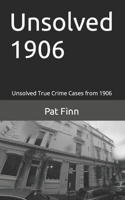 Unsolved 1906: (Unsolved Murders)