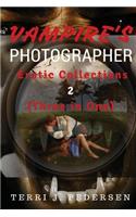 Vampires's Photographer Erotic Collections 2 (Three in One)