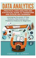 Data Analytics: Practical Data Analysis and Statistical Guide to Transform and Evolve Any Business. Leveraging the Power of Data Analytics, Data Science, and Predic(2 Hacking Freedom and Data Driven)
