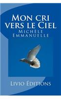 Mon cri vers le Ciel: (French)