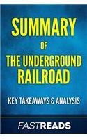 Summary of The Underground Railroad: Includes Key Takeaways & Analysis