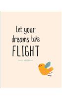 Daily Notebook: Let Your Dreams Take Flight: Lined Journal, 200 Lined Pages, 8"x10"