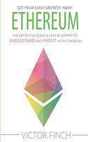 Ethereum: The Definite Quick & Easy Blueprint To Understand and Profit with Ethereum