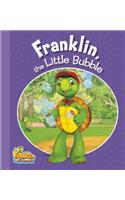 Franklin, the Little Bubble