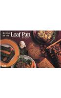 Recipes for the Loaf Pan