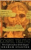 Gospel Truth?: New Light on Jesus and the Gospels