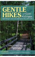 Gentle Hikes of Upper Michigan: Upper Michgan's Most Scenic Lake Superior Hikes Under 3 Miles
