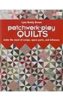 Patchwork-play Quilts: Make the Most of Scraps, Spare Parts, and Leftovers