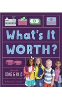 What's It Worth? Fun with Coins & Bills