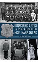 Historic Crimes & Justice in Portsmouth, New Hampshire