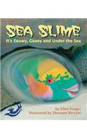 Sea Slime: It S Eeuwy, Gooey and Under the Sea