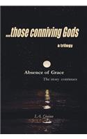Absence of Grace, ... those conniving Gods,