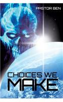 Choices We Make