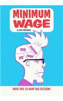 Minimum Wage, Volume 2: So Many Bad Decisions