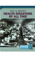 The 12 Worst Health Disasters of All Time