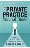 The Private Practice Survival Guide: A Journey to Unlock Your Freedom to Success