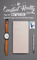 My Constant Reality Companion Special Project Journal with Blank Pages