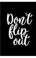 Don't Flip Out