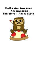 Sloths Are Awesome - I Am Awesome - Therefore I Am A Sloth: Sloth Daily Planner Todo List Journal - Blank Wide Ruled Paper (6x9 / 120 pages)- Funny Sloth Accessories - Sloth Gifts for Women, Men and Kids