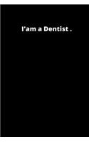 I'am a Dentist: 6x9 inches 120 pages