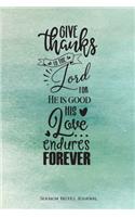 Give Thanks To The Lord For He Is Good His Love Endures Forever Sermon Notes Journal