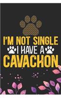 I'm Not Single I Have a Cavachon: Cool Cavachon Dog Journal Notebook - Cavachon Puppy Lover Gifts - Funny Cavachon Dog Notebook - Cavachon Owner Gifts. 6 x 9 in 120 pages