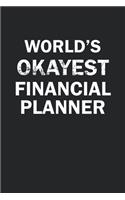 World's Okayest Financial Planner: Funny gag gift for sarcastic snarky Financial Planner - Blank Lined Notebook