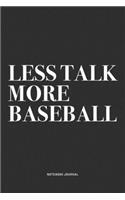 Less Talk More Baseball