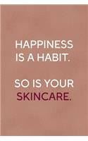Happiness Is A Habit. So Is Your Skincare.: Notebook Journal Composition Blank Lined Diary Notepad 120 Pages Paperback Golden Coral Texture Skin Care