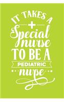 It Takes A Special Nurse To Be A Pediatric Nurse: Cute Nurse Journal - Easy Find Bright Green! Best Nurse Gift Ideas Medical Notebook