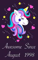 Awesome Since August 1998: 22 Year Old 22th Birthday gift Unicorn Born In August 1998, Journal Gift Book For Girls, Christmas Gift Book, Birthday Gift For Girls, Women's Day G