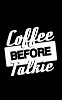 Coffee before Talkie: 110 Page, Wide Ruled 6" x 9" Blank Lined Journal