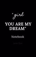 girl you are my dream notebook