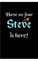 Have No Fear, Steve Is Here